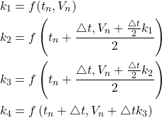 \begin{equation*} \begin{split} k_{1}&=f(t_{n},V_{n})\\ k_{2}&=f\left( t_{n}+\frac{\bigtriangleup t,V_{n}+\frac{\bigtriangleup t} {2} k_{1}}{2}\right) \\ k_{3}&=f\left( t_{n}+\frac{\bigtriangleup t, V_{n}+\frac{\bigtriangleup t} {2} k_{2}}{2}\right) \\ k_{4}&=f\left( t_{n} +\bigtriangleup t,V_{n}+ \bigtriangleup t k_{3}\right) \end{split} \end{equation*}