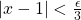 |x-1|<\frac{\epsilon}{3}