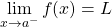 \[\lim_{x\to a^-} f(x)=L\]