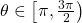 \theta \in \left[ \pi,\frac{3\pi}{2} \right)