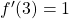 f'(3)=1