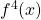 f^{4}(x)