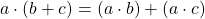 a \cdot (b+c)=(a\cdot b) + (a \cdot c)