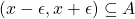 (x-\epsilon, x+\epsilon)\subseteq A