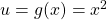 u=g(x)=x^2