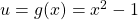 u=g(x)=x^2-1