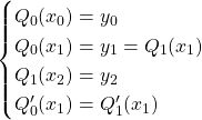 \[\begin{cases} Q_0(x_0) = y_0\\ Q_0(x_1) = y_1 = Q_1(x_1)\\ Q_1(x_2) = y_2\\ Q'_0(x_1) =Q'_1(x_1) \end{cases}\]