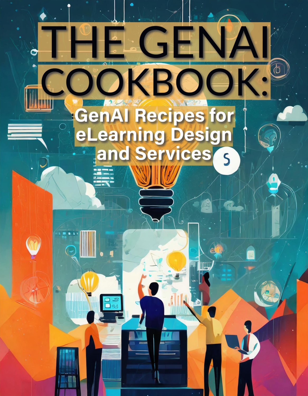 Cover image for The GenAI Cookbook: GenAI Recipes for eLearning Design and Services