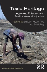 front cover of Toxic Heritage: Legacies, Futures, and Environmental Injustice (Routledge 2024).