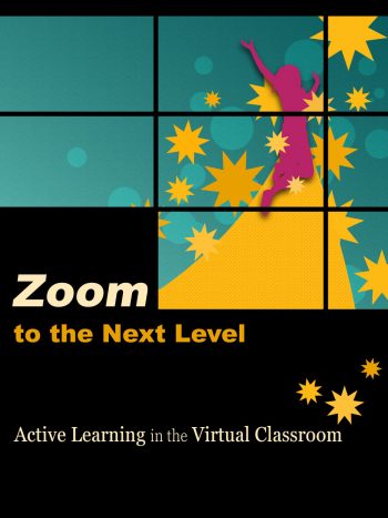 Cover image for Zoom to the Next Level: Active Learning in the Virtual Classroom